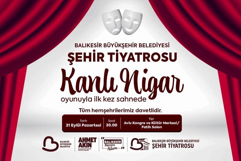 balikesir-sehir-tiyatrolari-kanli-nigar-ile-promiyer-yapacak